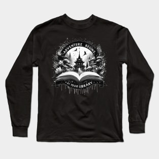 Adventure Begins At Your Library Reading Fantasy Books Long Sleeve T-Shirt